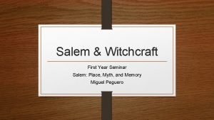 Salem Witchcraft First Year Seminar Salem Place Myth