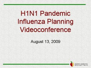 H 1 N 1 Pandemic Influenza Planning Videoconference