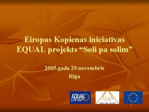 Eiropas Kopienas iniciatvas EQUAL projekts Soli pa solim