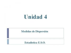 Unidad 4 Medidas de Dispersin Estadstica E S