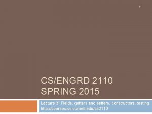 1 CSENGRD 2110 SPRING 2015 Lecture 3 Fields