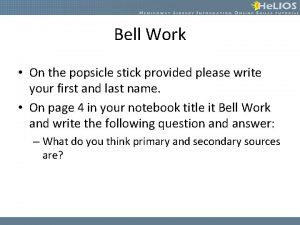 Bell Work On the popsicle stick provided please