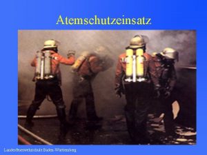 Atemschutzeinsatz Landesfeuerwehrschule BadenWrttemberg Verhalten der Atemschutzgertetrger kein Gefhl