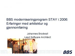 BBS moderniseringprogram STAY i 2006 Erfaringer med arkitektur