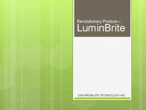 Revolutionary Product Lumin Brite USA PROMLITE TECHNOLOGY INC