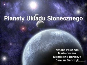 Planety Ukadu Sonecznego Natalia Pawenda Marta uczak Magdalena