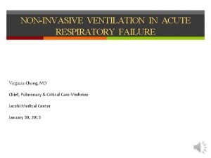 NONINVASIVE VENTILATION IN ACUTE RESPIRATORY FAILURE Virginia Chung