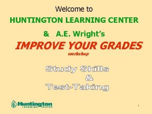 Welcome to HUNTINGTON LEARNING CENTER A E Wrights