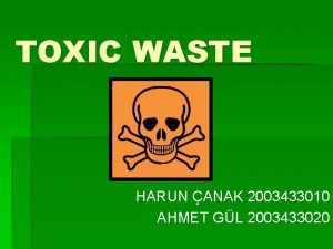Toxic waste causes