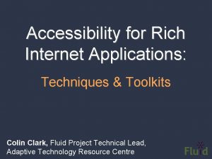 Accessibility for Rich Internet Applications Techniques Toolkits Colin