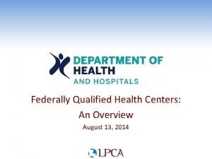 Federally Qualified Health Centers An Overview August 13