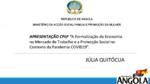 REPBLICA DE ANGOLA MINISTRIO DA ACO SOCIAL FAMILIA