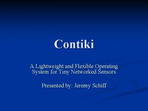Contiki A Lightweight and Flexible Operating System for