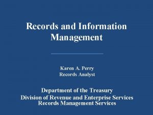 Records and Information Management Karen A Perry Records