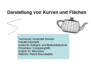 Darstellung von Kurven und Flchen Technische Universitt Dresden