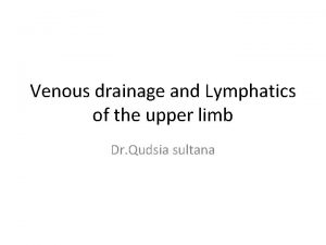 Venous drainage and Lymphatics of the upper limb