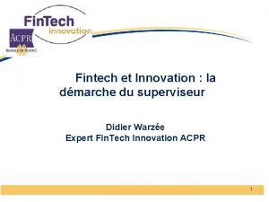 Fintech et Innovation la dmarche du superviseur Didier
