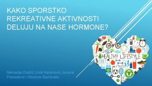 Kako sportsko rekreativne aktivnosti deluju na nase hormone