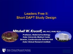 Leaders Free II Short DAPT Study Design Mitchell