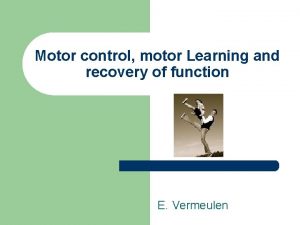 Motor control motor Learning and recovery of function