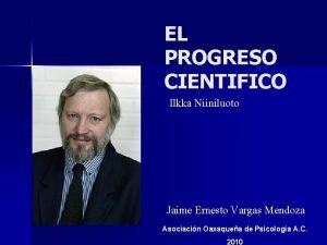 EL PROGRESO CIENTIFICO Ilkka Niiniluoto Jaime Ernesto Vargas