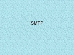 SMTP SMTP Simple Mail Transfer Protocol RFC 821