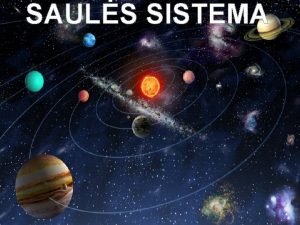 SAULS SISTEMA Sauls sistema yra maa Galaktikos Pauki