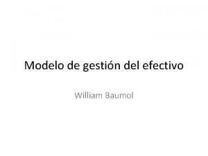 Modelo de gestin del efectivo William Baumol Modelo