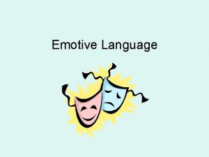 Emotive langauge Emotive langauge
