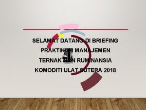 SELAMAT DATANG DI BRIEFING 43521 PRAKTIKUM MANAJEMEN TERNAK