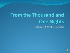 From the Thousand One Nights Translated by N