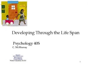 Developing Through the Life Span Psychology 40 S
