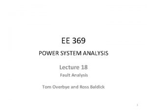 EE 369 POWER SYSTEM ANALYSIS Lecture 18 Fault