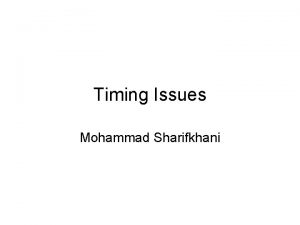 Timing Issues Mohammad Sharifkhani Reading Textbook II Chapter