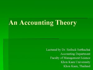 An Accounting Theory Lectured by Dr Siriluck Sutthachai