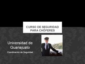 CURSO DE SEGURIDAD PARA CHFERES Universidad de Guanajuato