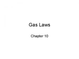 Gas Laws Chapter 10 Boyles Law The volume