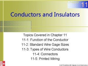 Chapter 11 Conductors and Insulators Topics Covered in