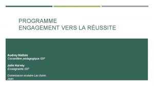 PROGRAMME ENGAGEMENT VERS LA RUSSITE Audrey Maltais Conseillre