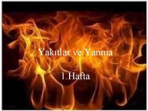 Yaktlar ve Yanma 1 Hafta ENERJ Enerji i