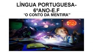 LNGUA PORTUGUESA 6ANOE F O CONTO DA MENTIRA