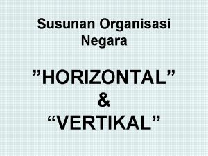 Susunan pemerintahan vertikal dan horizontal