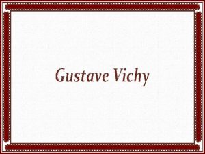 Gustave Vichy nasceu em Paris Frana em 1839