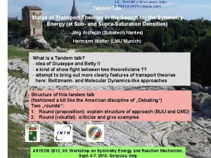 Tandem Talk Status of Transport Theories in the Tandem Talk Status of Transport Theories in the