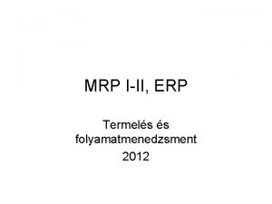 MRP III ERP Termels s folyamatmenedzsment 2012 MRP