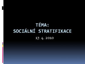 TMA SOCILN STRATIFIKACE 17 4 2010 Souasn struktury