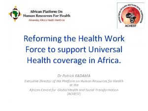 Reforming the Health Work Force to support Universal