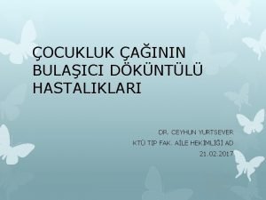 OCUKLUK AININ BULAICI DKNTL HASTALIKLARI DR CEYHUN YURTSEVER