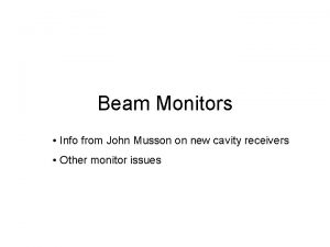 Beam Monitors Info from John Musson on new