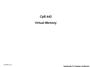 Cp E 442 Virtual Memory CPE 442 vm